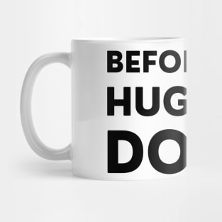 Before You Hug Me Don't. Funny Sarcastic Saying Mug